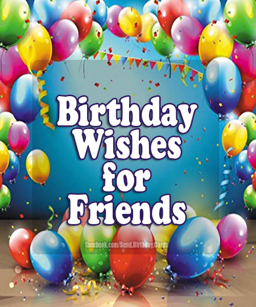 Birthday Wishes  for Friends