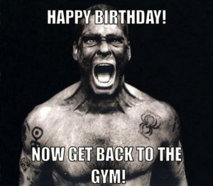 Happy birthday get back to gym meme