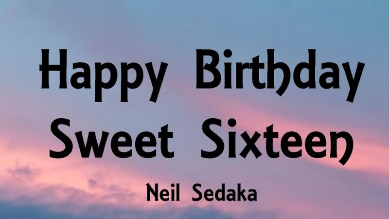 Happy Birthday Sweet Sixteen - Neil Sedaka